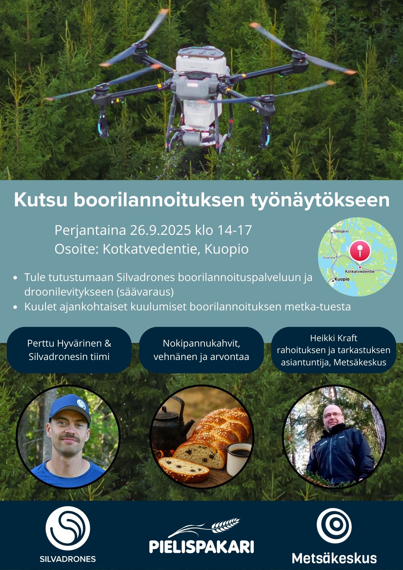 Mainos boorilannoituksen työnäytöksestä metsässä. Ylhäällä kuva dronesta lentämässä havupuiden yllä. Teksti: “Boorilannoituksen työnäytös Kuopio. Perjantaina 26.9.2025 klo 14–17. Osoite: Kotkatvedentie, Kuopio.” Luettelokohdat: tutustuminen Silvadrones Oy:n boorilannoituspalveluun ja droonilevitykseen (säävaraus) sekä ajankohtaiset kuulumiset boorilannoituksen metsä-testauksesta. Alhaalla esiintyjät: Perttu Hyvärinen & Silvadronesin tiimi; nokipannukahvit, vehnänen ja arvontaa; Heikki Kraft, Metsäkeskus. Alareunassa Silvadrones-, Pielispakari- ja Metsäkeskus-logot.